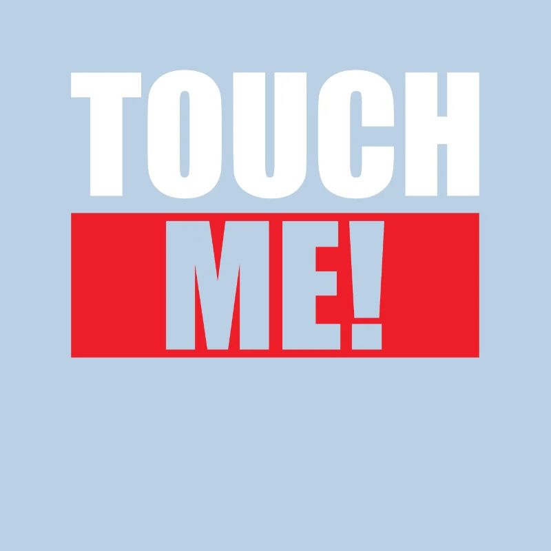 Touch Me!