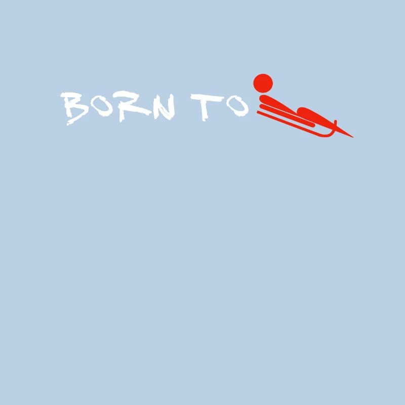 Born to Sledge (sledding, sledging)