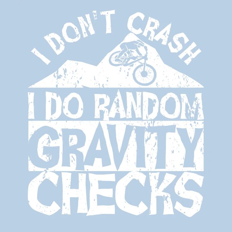 I Don’t Crash I Do Random Gravity Checks Roue chute