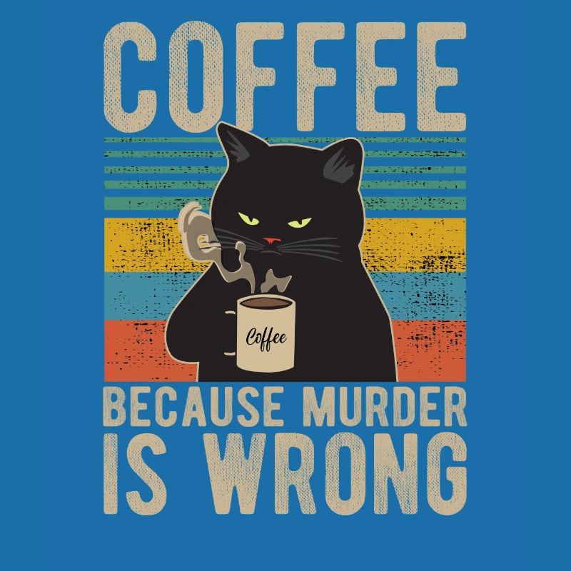 Coffee because Murder is wrong Kaffee Katze retro