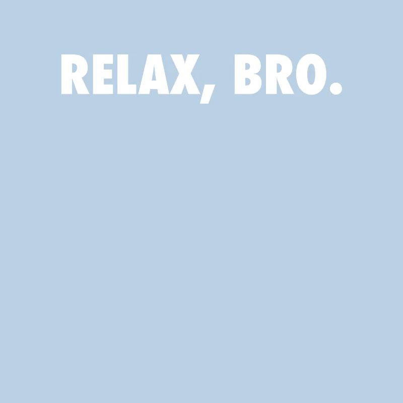 Relax Bro Chill Keep It Cool Funny Design