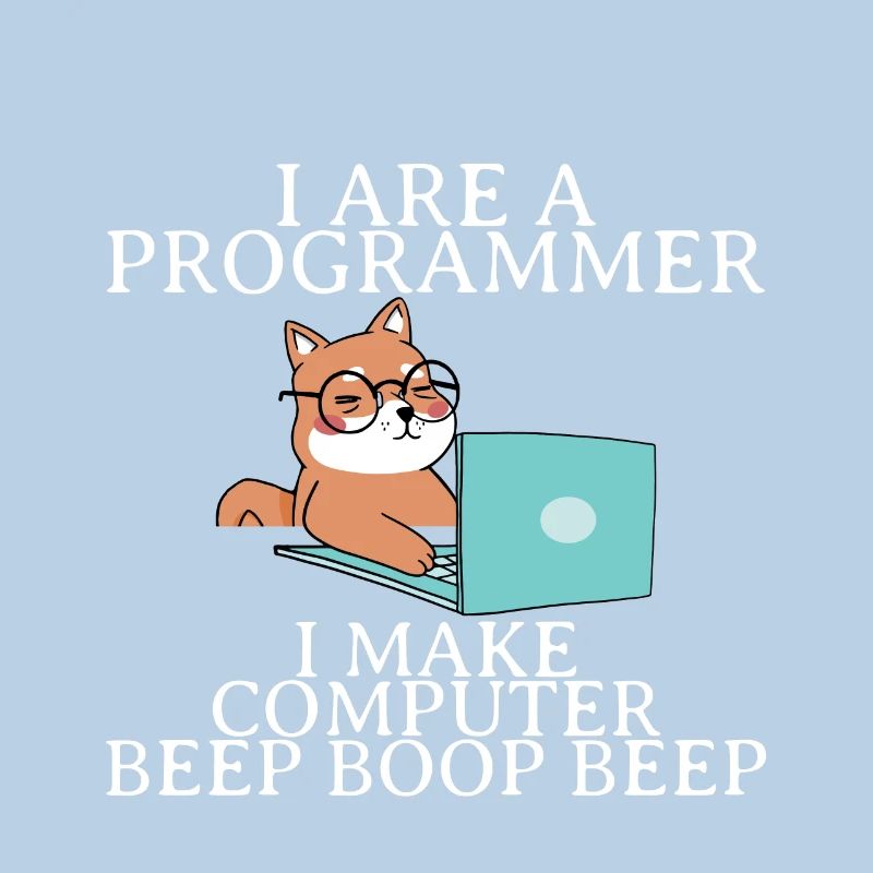 I Are A Programmer I Make Computer Beep Boop Beep4