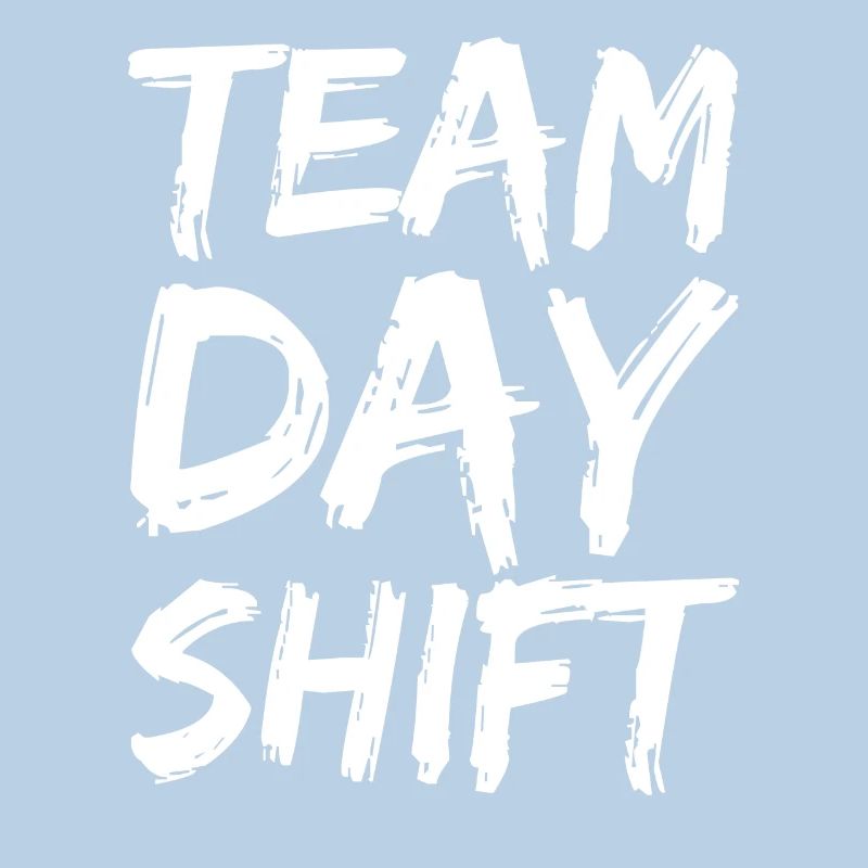 Team Day Shift Proverbs Shift Work Day Shift