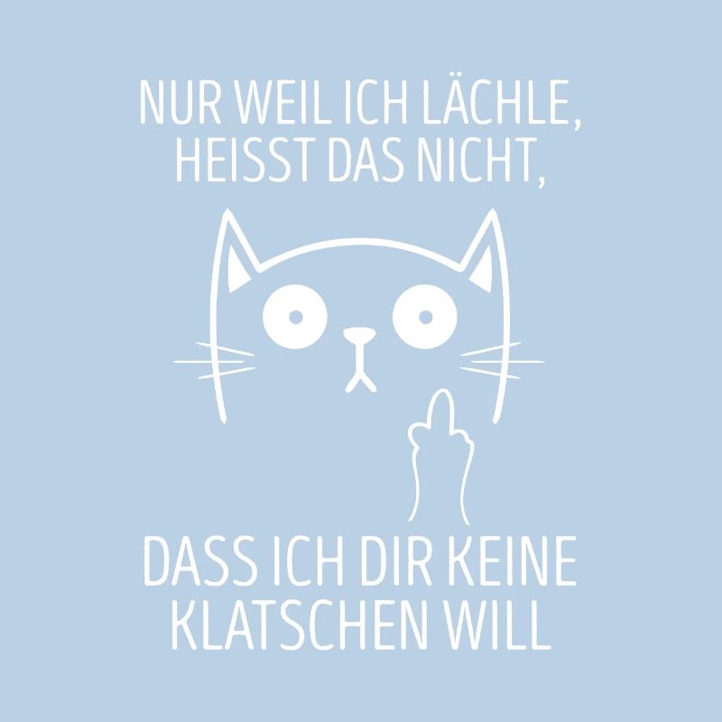 Wenn ich lächle heißt nicht dir keine klatschen