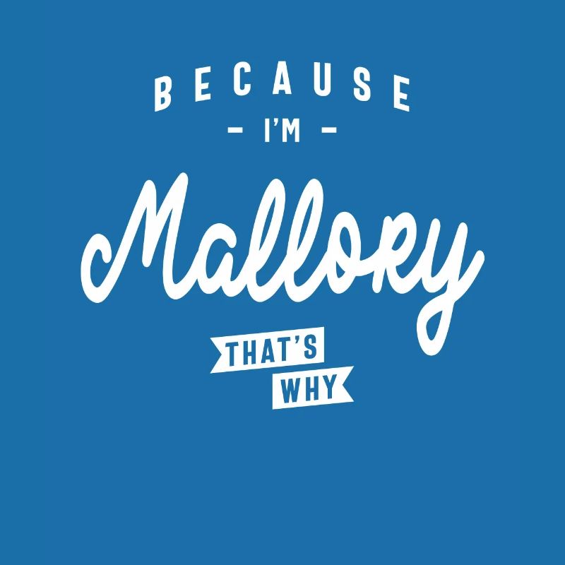 Weil ich Mallory bin, deshalb personalisierter Name