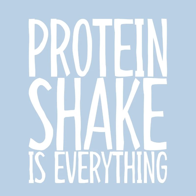 Protein Shake Is Everything 3