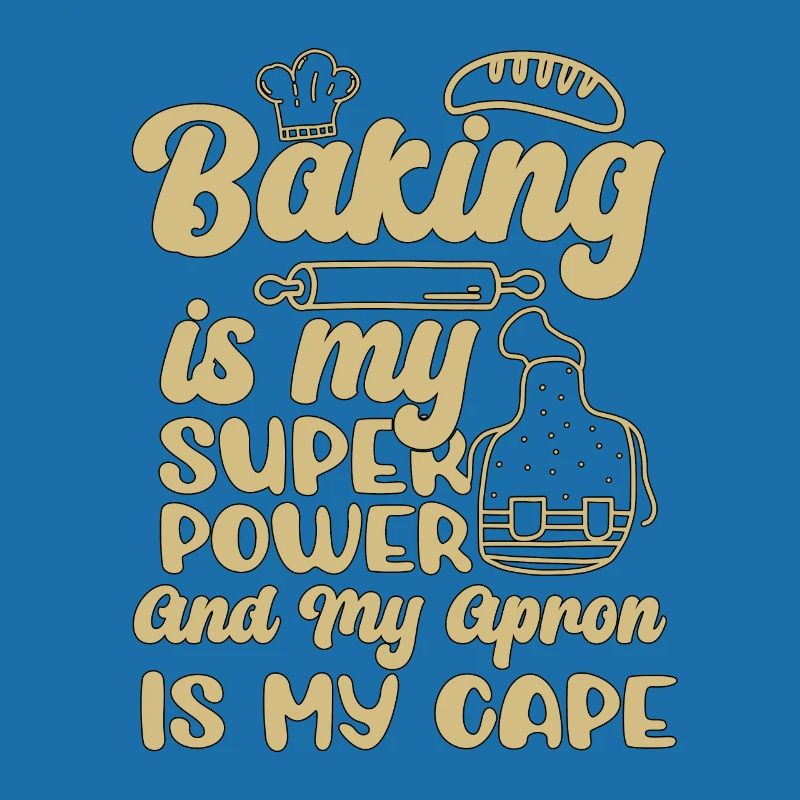 Baker Baking Is My Superpower Bakery Chef Cake