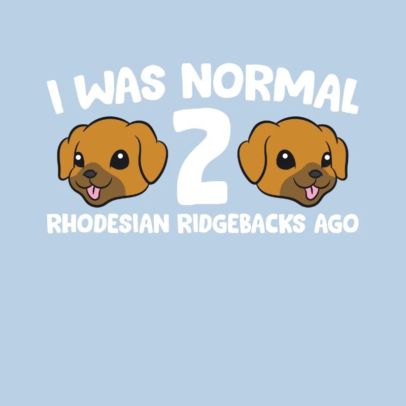 J’étais normal il y a 2 Rhodesian Ridgebacks