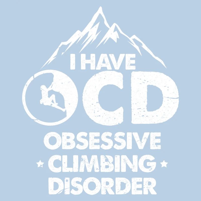 I have ocd obsessive climbing disorder Design