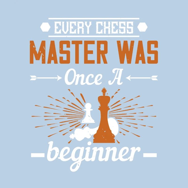 Every chess master was once a beginner