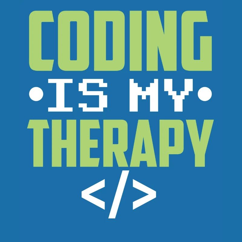 Programming is my therapy Coder Code Coding