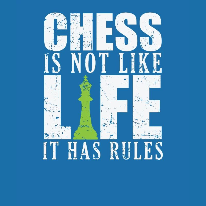 Chess is not like Life it has Rules Schach