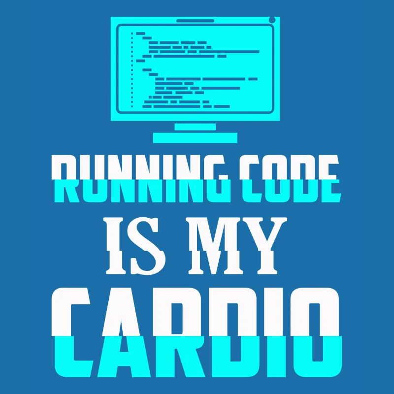 Running Code Is My Cardio Coding Software
