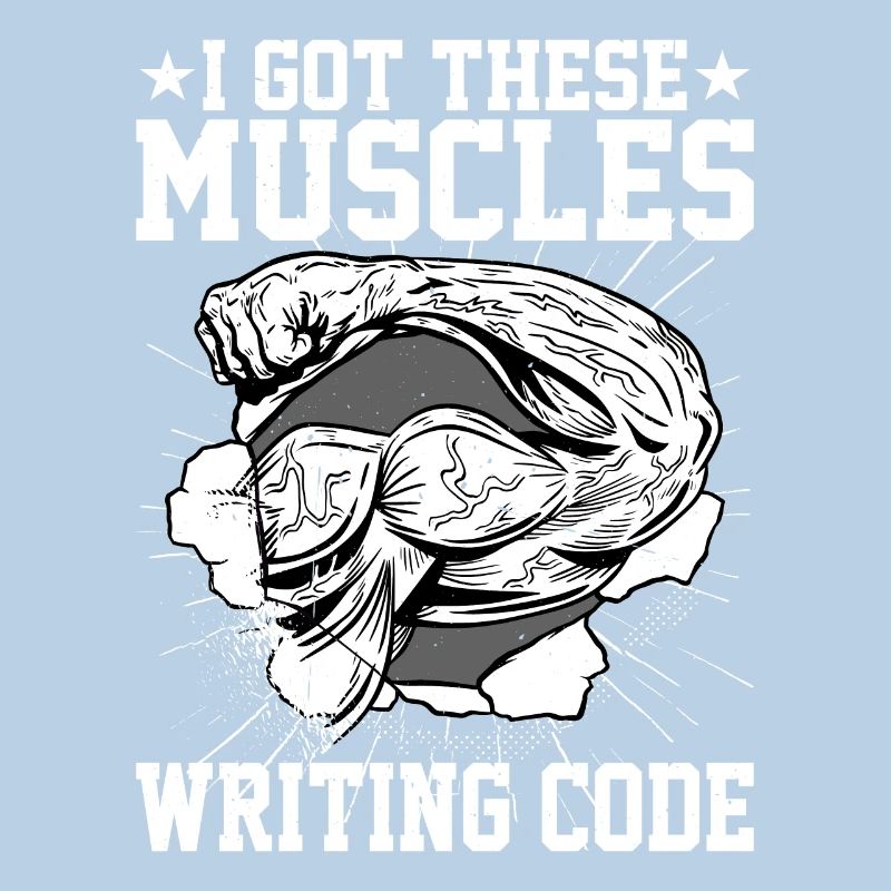 I Got These Muscles Writing Code 5