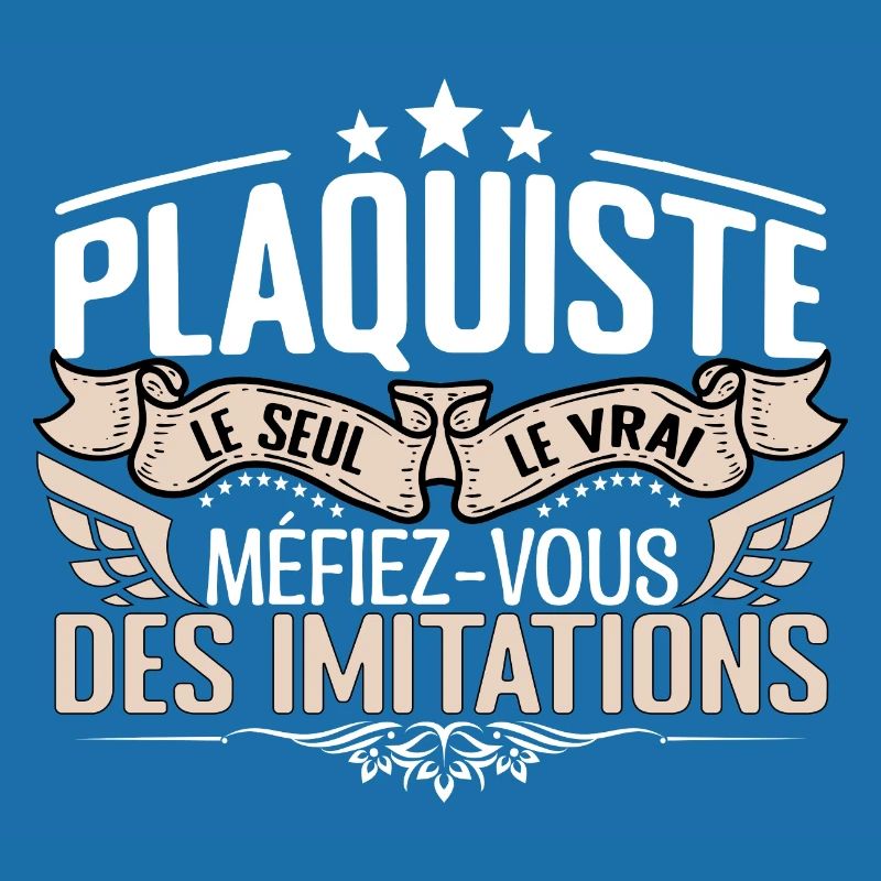 Plaquiste le seul Plaquiste le vrai Plaquiste