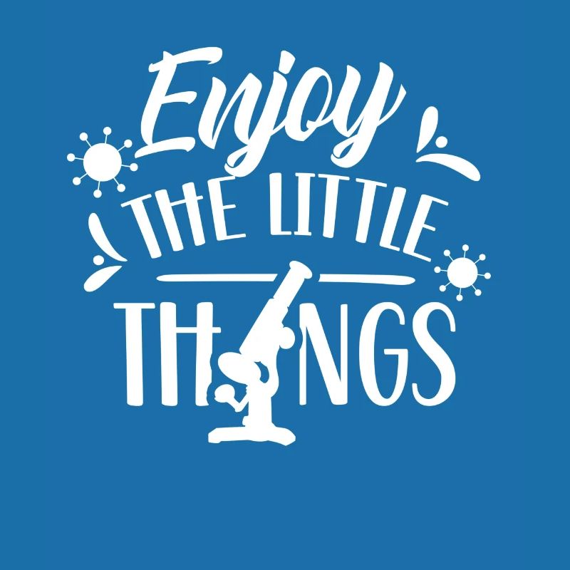 Enjoy the little things Microscopes Microscope