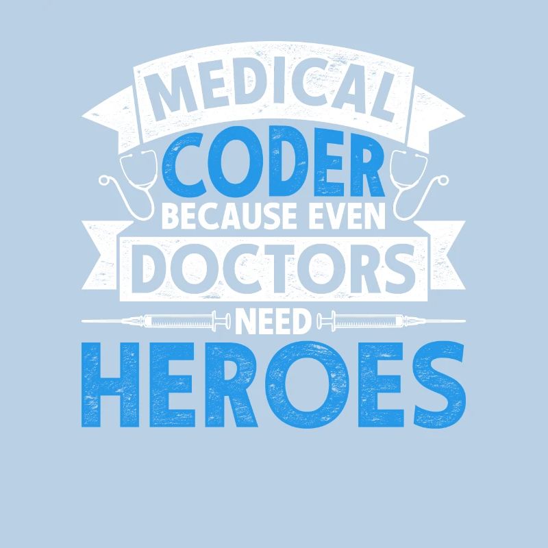 Medical Coder Because Even Doctors Need Heroes