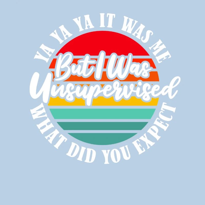 Schwarzer Humor I Was Left Unsupervised