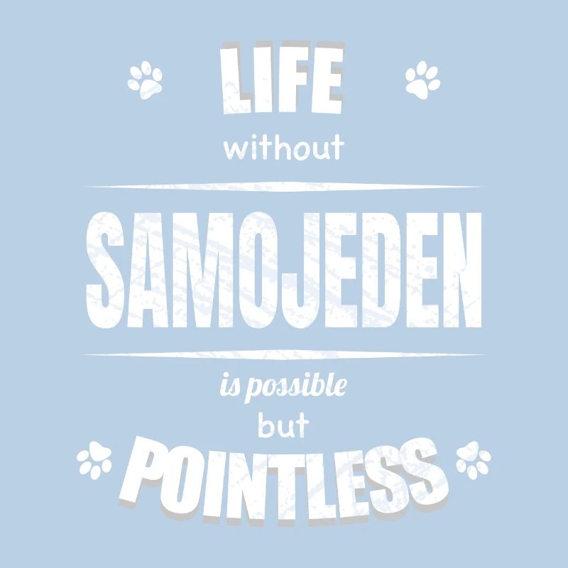 Life is possible but pointless - Samoyed