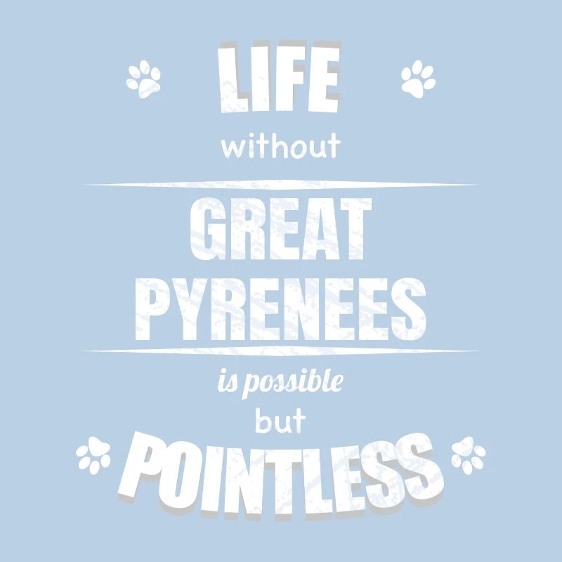 Life is possible but pointless - Great Pyrenees