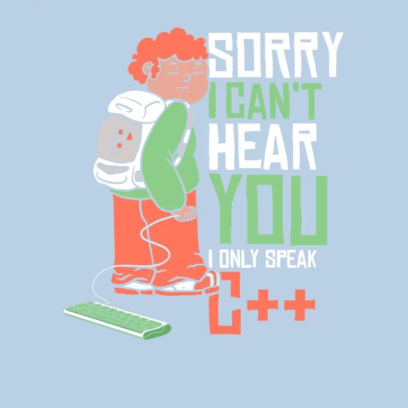 Can't Hear You Only Speak C++ Developer Coder