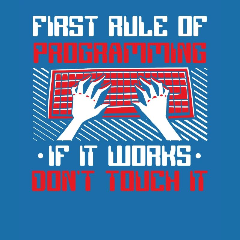 If It Works Don't Touch It Developer Coder