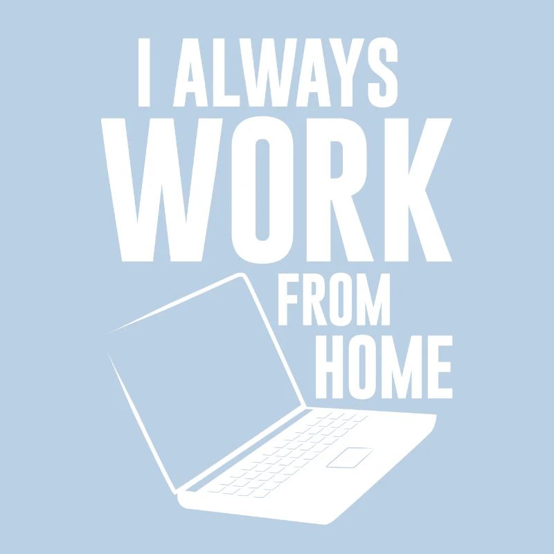 I Always Work From Home 4
