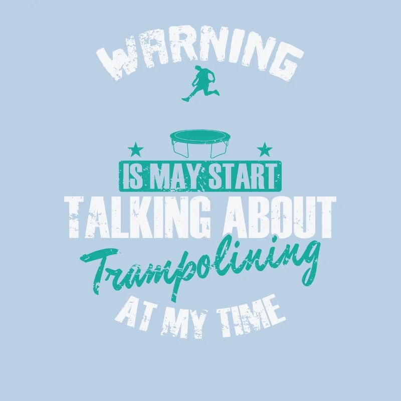 Warning is may Start talking about Trampolining