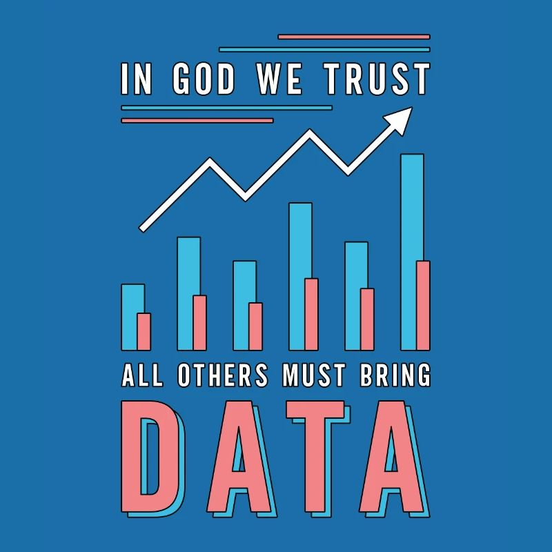 Data Analyst In God We Trust All Others Must Coder