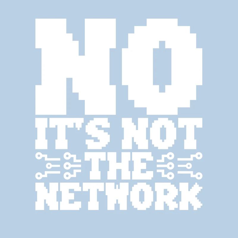 Network Administrator No It's Not The Network
