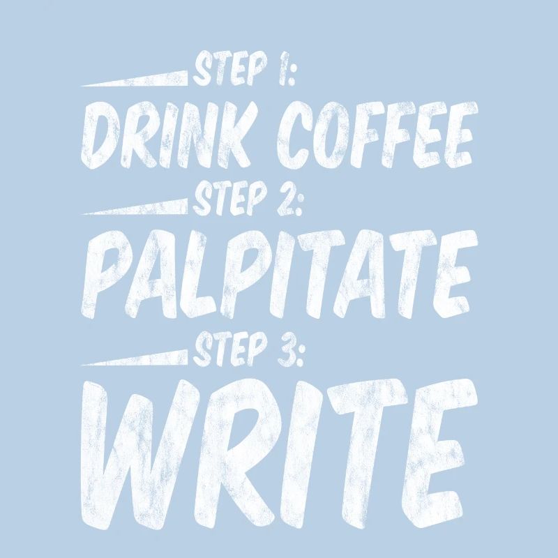 Step 1 Drink Coffee Step 2 Palpitate Step 3 Write3