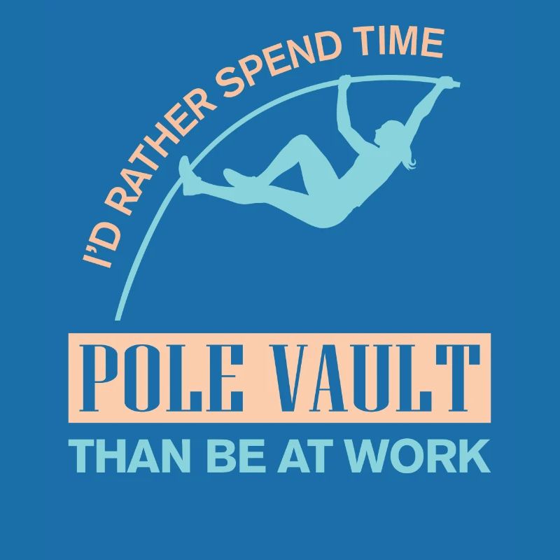 I’d rather spend time with Pole Vault