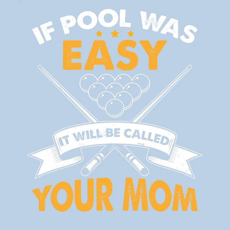 Wenn Pool einfach war, wird es deine Mutter genannt werden