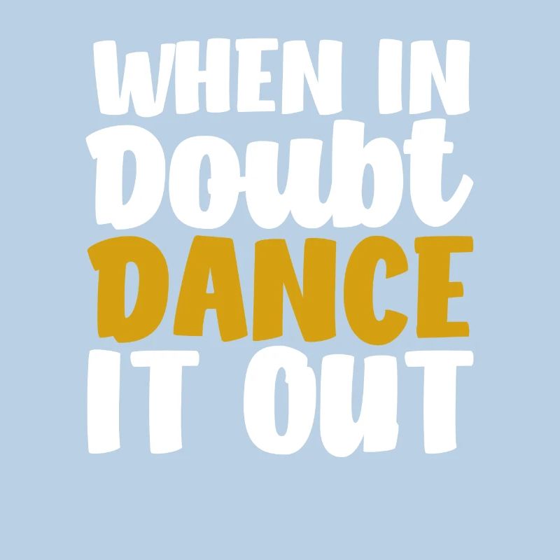 When in doubt, dance it out Cute Dancing