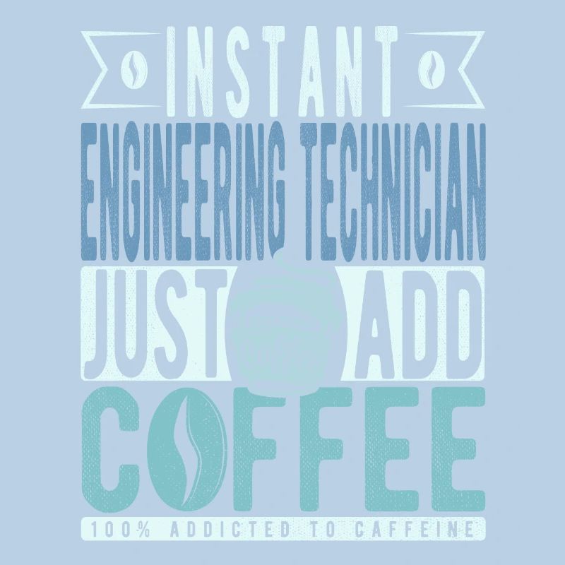 Instant Engineering Technician Just Add Coffee