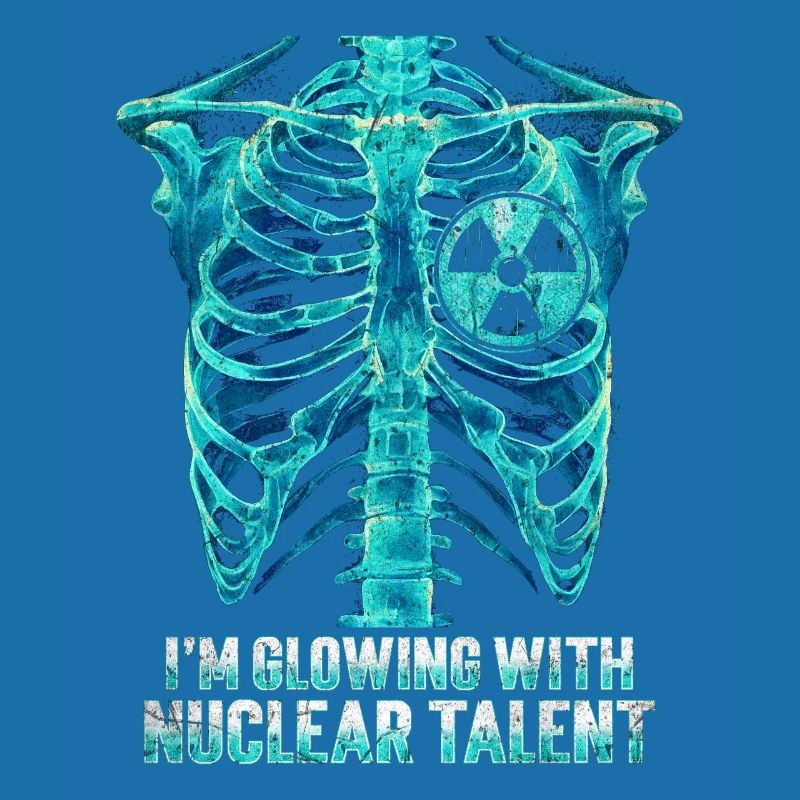 Nuclear Engineer I'm Glowing With Nuclear Talent