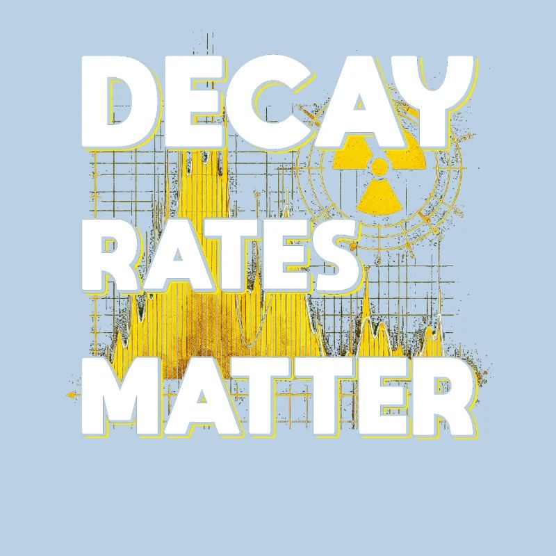 Nuclear Engineer Nuclear Technician Decay Rates Matter