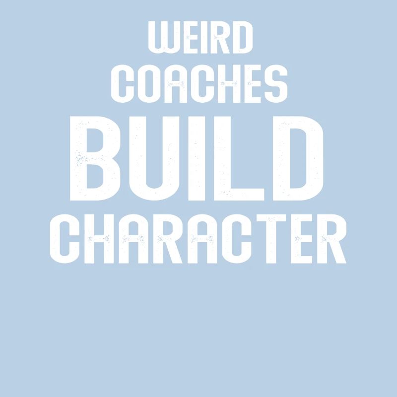Weird Coaches Form Character Coach