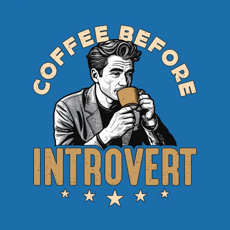 Introvert Coffee Before Introverting Coffee Lover