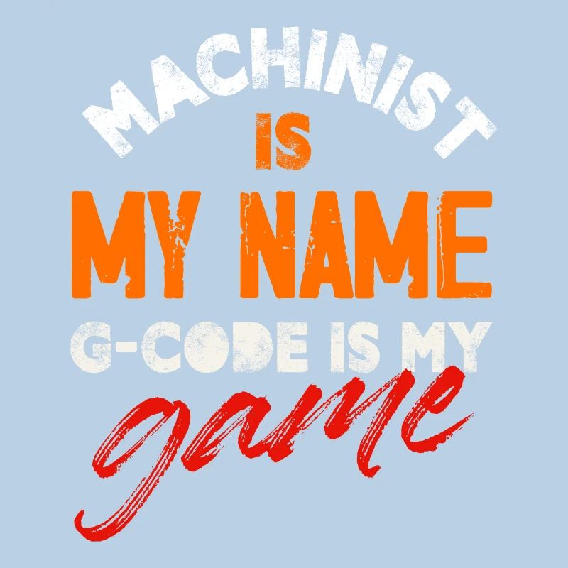 Machiniste est mon nom G-code est mon jeu Cnc
