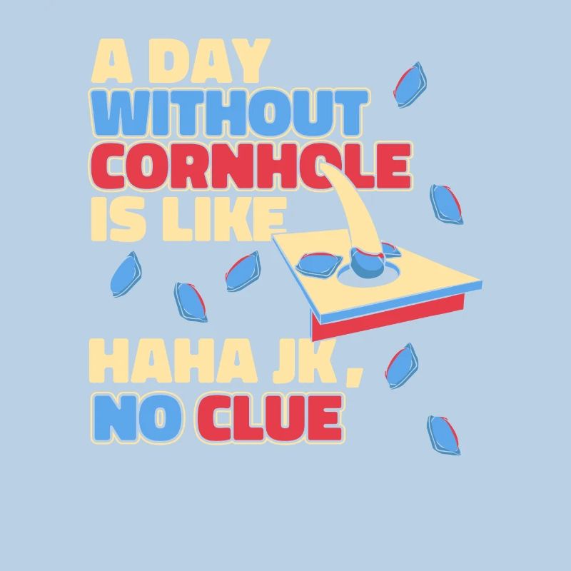 Ein Tag ohne Cornhole ist wie ein Sitzsack mit Brettern