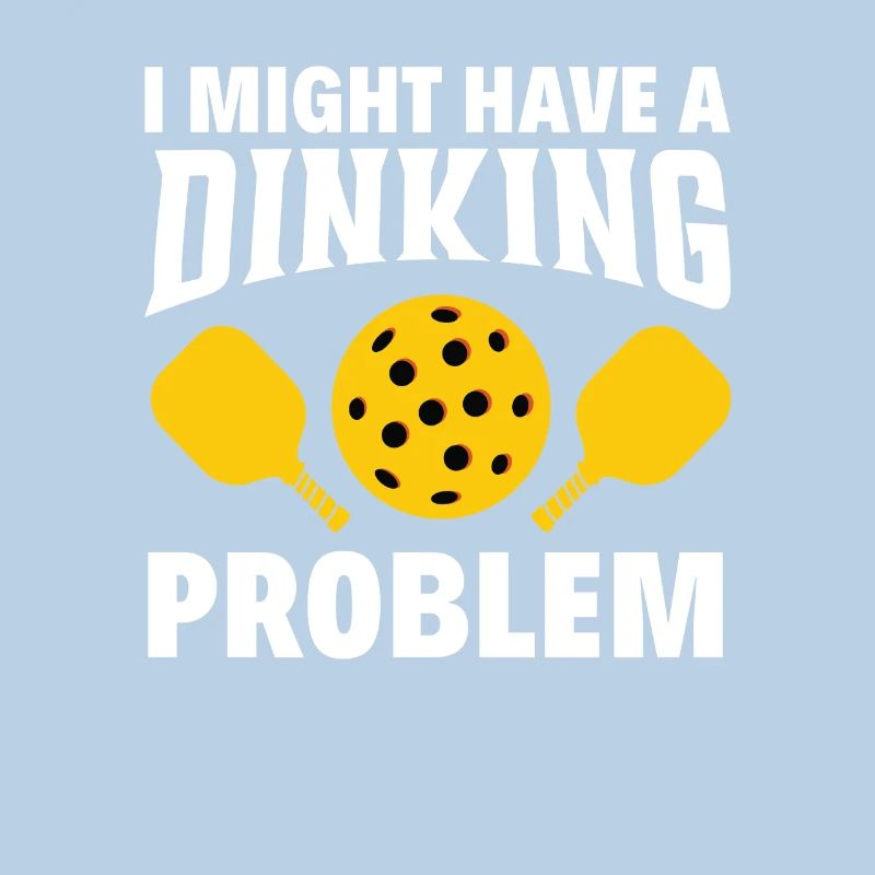 I have a drinking problem Pickleball