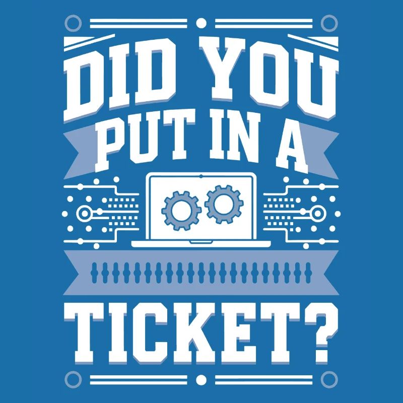 Did You Put In A Ticket? IT Support Programmer