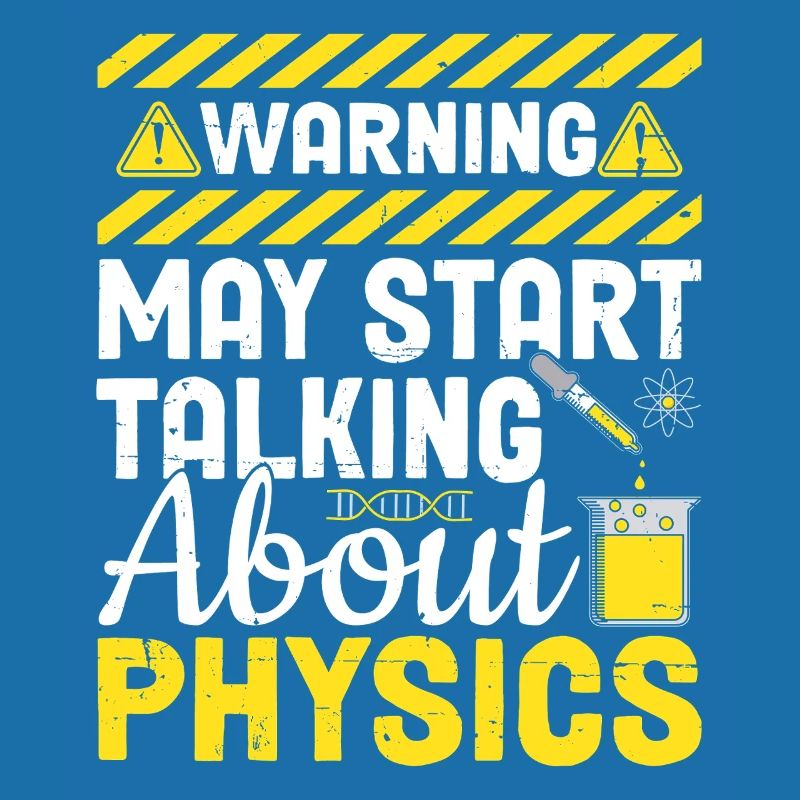 May Start Talking About Physics Science Funny