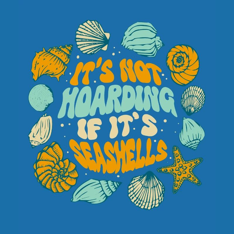 Shell Collector It's Not Hoarding If It's Seashells