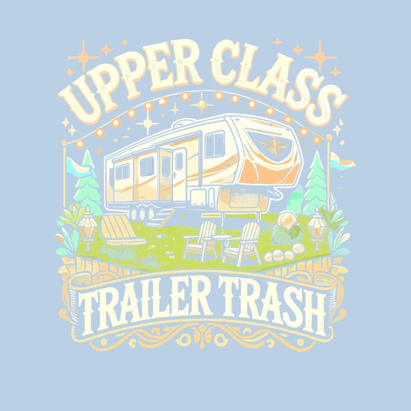 Upper Class Trailer Trash