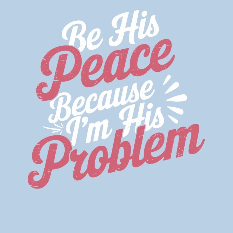 Be His Peace Because I'm His Problem 3