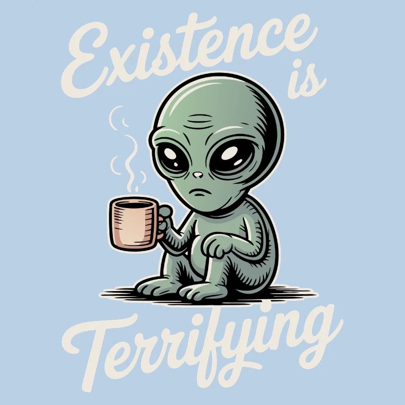 Die Existenz ist erschreckend lustig Alien UFO Kaffee