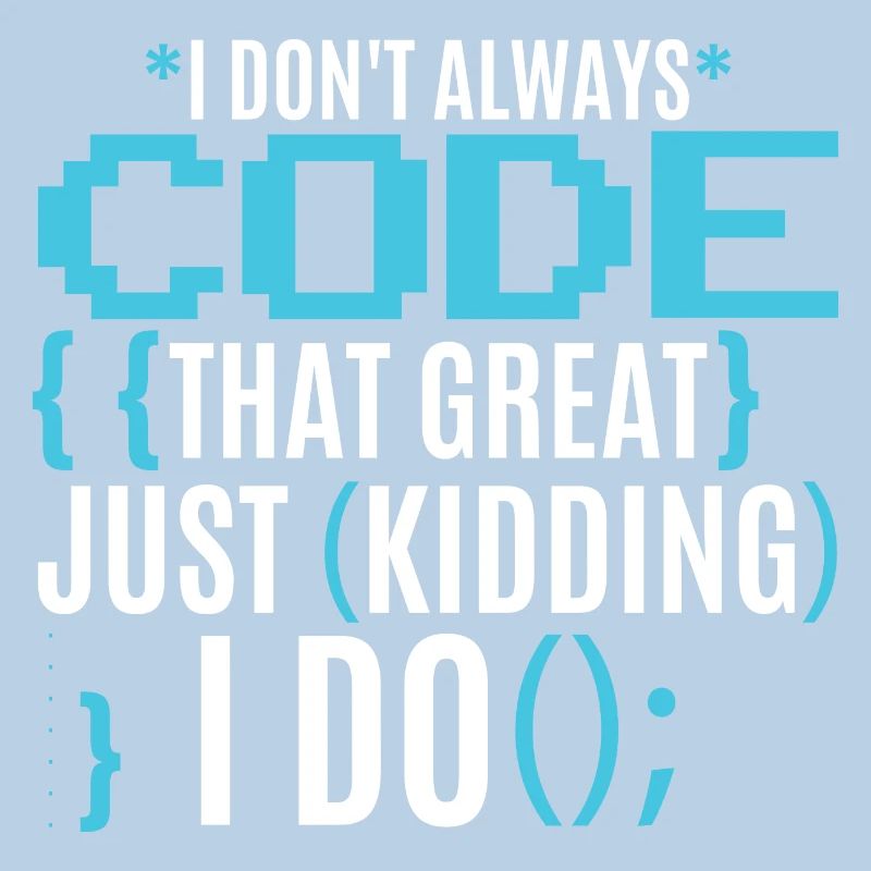 I Don't Always Code That Great