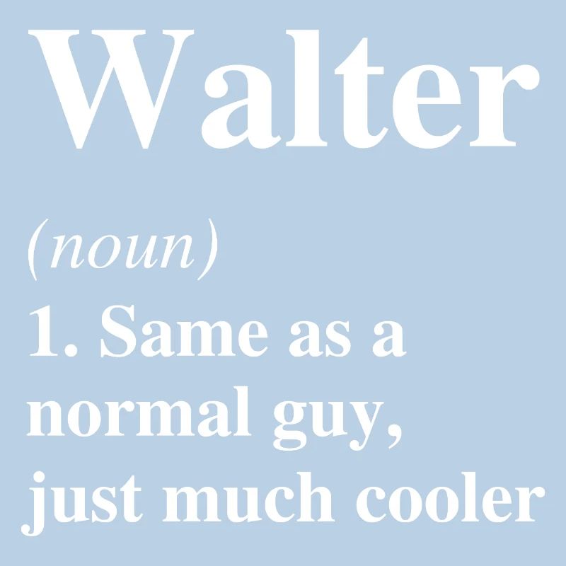 Walter Definition Cooler Name Spruch Geschenk